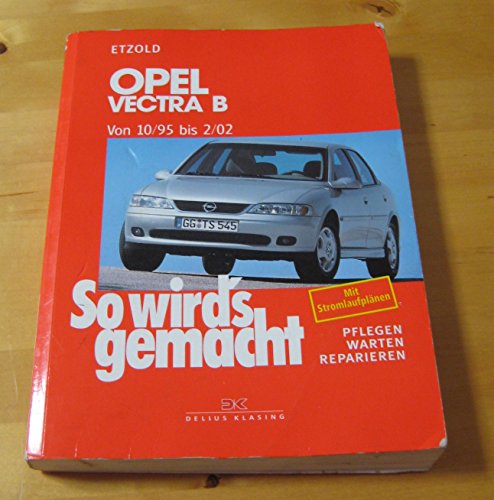 Opel Vectra B 10/95 bis 2/02: So wird's gemacht - Band 101 von DELIUS KLASING